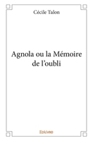 Agnola ou la Mémoire de l'oubli (French Edition) 2334106909 Book Cover