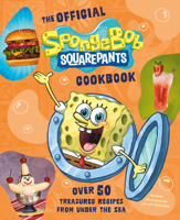 The SpongeBob SquarePants Cookbook: Over 50 Treasured Recipes from Under the Sea B0GC1VPMW4 Book Cover