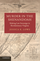 Murder in the Shenandoah: Making Law Sovereign in Revolutionary Virginia (Studies in Legal History) 1108432298 Book Cover