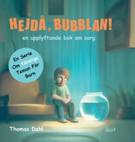 Hejdå, Bubblan!: en upplyftande bok om sorg 8294085138 Book Cover