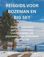 Reisgids voor Bozeman en Big Sky: Ontdek Montana's buitenavonturen, landschappelijke schoonheid en verborgen juweeltjes (Dutch Edition) B0DS2FSRZ4 Book Cover