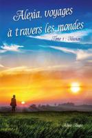 Alexia, voyages � travers les mondes: Illusions 1537618652 Book Cover