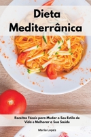 Dieta Mediterrânica: Receitas Fáceis para Mudar o Seu Estilo de Vida e Melhorar a Sua Saúde. Mediterranean Recipes 1802551409 Book Cover