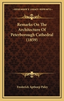 Remarks On The Architecture Of Peterborough Cathedral 1010603094 Book Cover