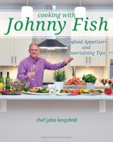 Cooking with Johnny Fish : Seafood Appetizers and Entertaining Tips 1632210533 Book Cover
