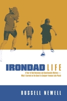 Irondad Life: A Year of Bad Decisions and Questionable Motives—What I Learned on the Quest to Conquer Ironman Lake Placid 1642937665 Book Cover