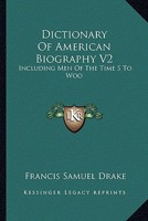 Dictionary of American Biography V2: Including Men of the Time S to Woo 116298001X Book Cover