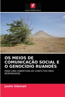 OS MEIOS DE COMUNICAÇÃO SOCIAL E O GENOCÍDIO RUANDÊS: PARA UMA COBERTURA DE CONFLITOS MAIS RESPONSÁVEL 6203212245 Book Cover