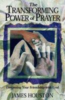 The Transforming Power of Prayer: Deepening Your Friendship With God 1576831183 Book Cover