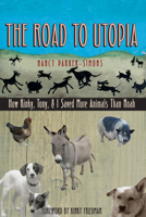 The Road to Utopia: How Kinky, Tony, and I Saved More Animals than Noah 0292714882 Book Cover