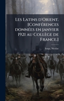 Les Latins d'Orient. [ConfÃ(c)rences donnÃ(c)es en janvier 1921 au Collège de France.] (French Edition) 1024127737 Book Cover