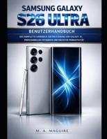 SAMSUNG GALAXY S26 ULTRA BENUTZERHANDBUCH: DAS KOMPLETTE HANDBUCH ZUR MEISTERUNG VON GALAXY AI, PROFESSIONELLER FOTOGRAFIE UND NÄCHSTER PRODUKTIVITÄT (German Edition) B0GWN6G6J9 Book Cover