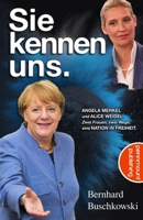 Sie kennen uns: Angela Merkel und Alice Weidel. Zwei Frauen, zwei Wege, eine Nation in Freiheit (German Edition) B0DYMNM6MX Book Cover