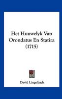 Het Huuwelyk Van Orondatus En Statira (1715) 1120292484 Book Cover