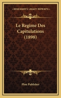 Le Regime Des Capitulations (1898) 1166776883 Book Cover