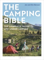 The Camping Bible: The Complete Guide to Life Under Canvas 1844866289 Book Cover