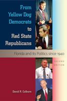 From Yellow Dog Democrats to Red State Republicans: Florida and Its Politics Since 1940 0813031559 Book Cover