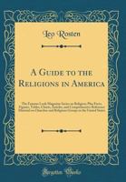A Guide to the Religions of America; the Famous Look Magazine Series on Religion, Plus Facts, Figures, Tables, Charts, Articles, and Comprehensive Reference Material on Churches and Religious Groups i B000NXRDQ8 Book Cover