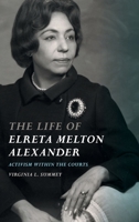 Life of Elreta Melton Alexander: Activism Within the Courts 0820361925 Book Cover