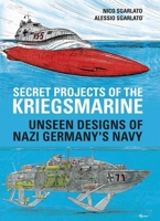 Secret Projects of the Kriegsmarine 1784386871 Book Cover