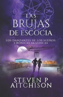 Las Brujas de Escocia: Los Danzantes de Los Sueños Libro 4: Un Thriller de Fantasía Urbana, Magia y Misterio (Las Crónicas Akáshicas) (Spanish Edition) 1837430071 Book Cover