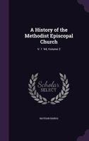 A History of the Methodist Episcopal Church: V. 1 '44, Volume 2 1146776268 Book Cover