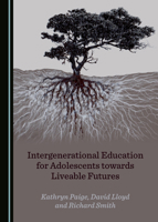 Intergenerational Education for Adolescents Towards Liveable Futures 1527571254 Book Cover