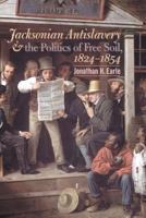 Jacksonian Antislavery and the Politics of Free Soil, 1824-1854 0807855553 Book Cover