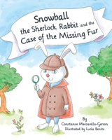 Snowball the Sherlock Rabbit and the Case of the Missing fur B09QNWZWSY Book Cover