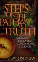 Steps on the Pathway to Truth: Queries, Discoveries, Conclusions & Choices 1931727120 Book Cover