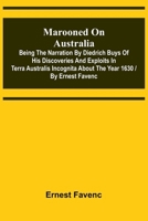 Marooned on Australia: being the narration by Diedrich Buys of his discoveries and exploits in Terra Australis Incognita about the year 1630 / by Ernest Favenc 9374591839 Book Cover