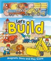 Let's Build (Magnetic Story and Playscene Books) 1787009351 Book Cover
