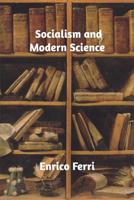 Socialism and Modern Science 1507678959 Book Cover