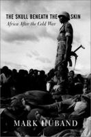 The Skull Beneath The Skin: Africa After The Cold War 0813335981 Book Cover