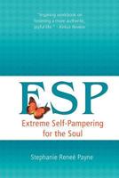E.S.P.: Extreme Self-Pampering for the Soul 1500617784 Book Cover