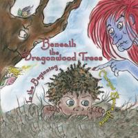 Beneath the Dragonwood Trees: In the Beginning 1732816611 Book Cover