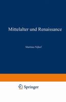 Mittelalter Und Renaissance II: Religiose Und Humanitische Stromungen, Literatur, Kunste Und Wissenschaften 9401520453 Book Cover