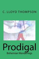 Prodigal: Bohemian Wanderings 1534679847 Book Cover