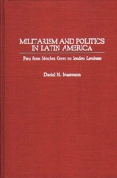 Militarism and Politics in Latin America: Peru from Sanchez Cerro to Sendero Luminoso (Contributions in Military Studies) 0313272131 Book Cover