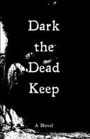 Dark the Dead Keep 1071447491 Book Cover