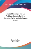 Etude Historique Sur La Politique Criminelle Et La Question De La Main-D'Oeuvre (1899) 1167703162 Book Cover