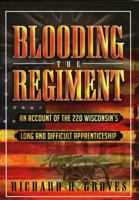 Blooding the Regiment: An Account of the 22d Wisconsin's Long and Difficult Apprenticeship 0810849968 Book Cover