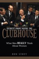 Secrets from Inside the Clubhouse: What Men Really Think About Women 193481234X Book Cover