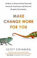 Make Change Work for You: 10 Ways to Innovate Fearlessly and Future-Proof Yourself for Success 0349407479 Book Cover