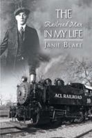 The Railroad Man in My Life 1483650731 Book Cover