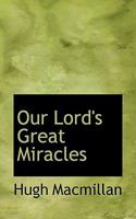 Our Lord's Great Miracles 1018996850 Book Cover