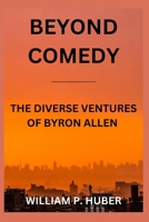 Beyond Comedy: The Diverse Ventures of Byron Allen B0CVNPVBGV Book Cover