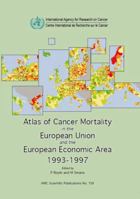 Atlas of Cancer Mortality in the European Union and the European Economic Area 1993-1997 9283221591 Book Cover