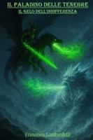 Il Paladino delle Tenebre: Il gelo dell'indifferenza B0FYCLRZ43 Book Cover