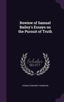 Rewiew of Samuel Bailey's Essays on the Pursuit of Truth 1178301087 Book Cover